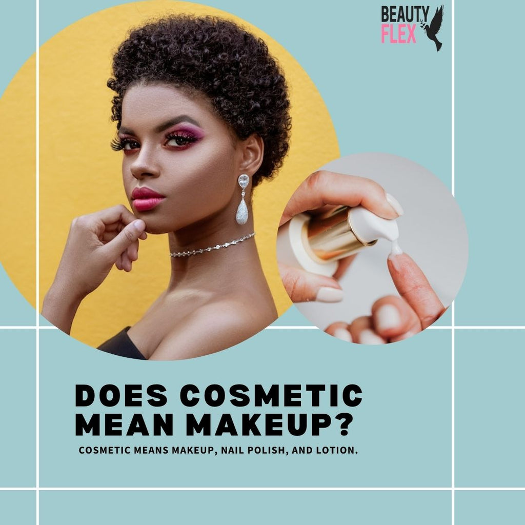 Does cosmetic mean makeup?